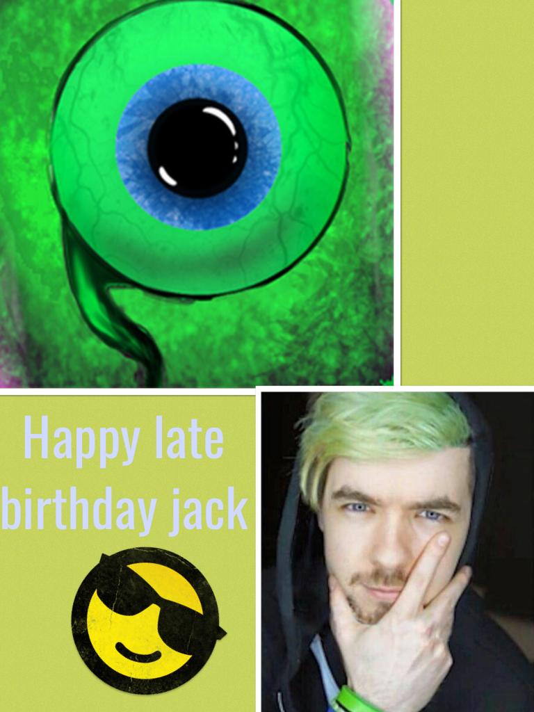 Happy late birthday jack