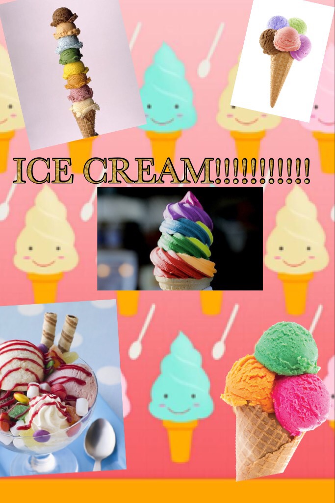 ICE CREAM!!!!!!!!!!!
