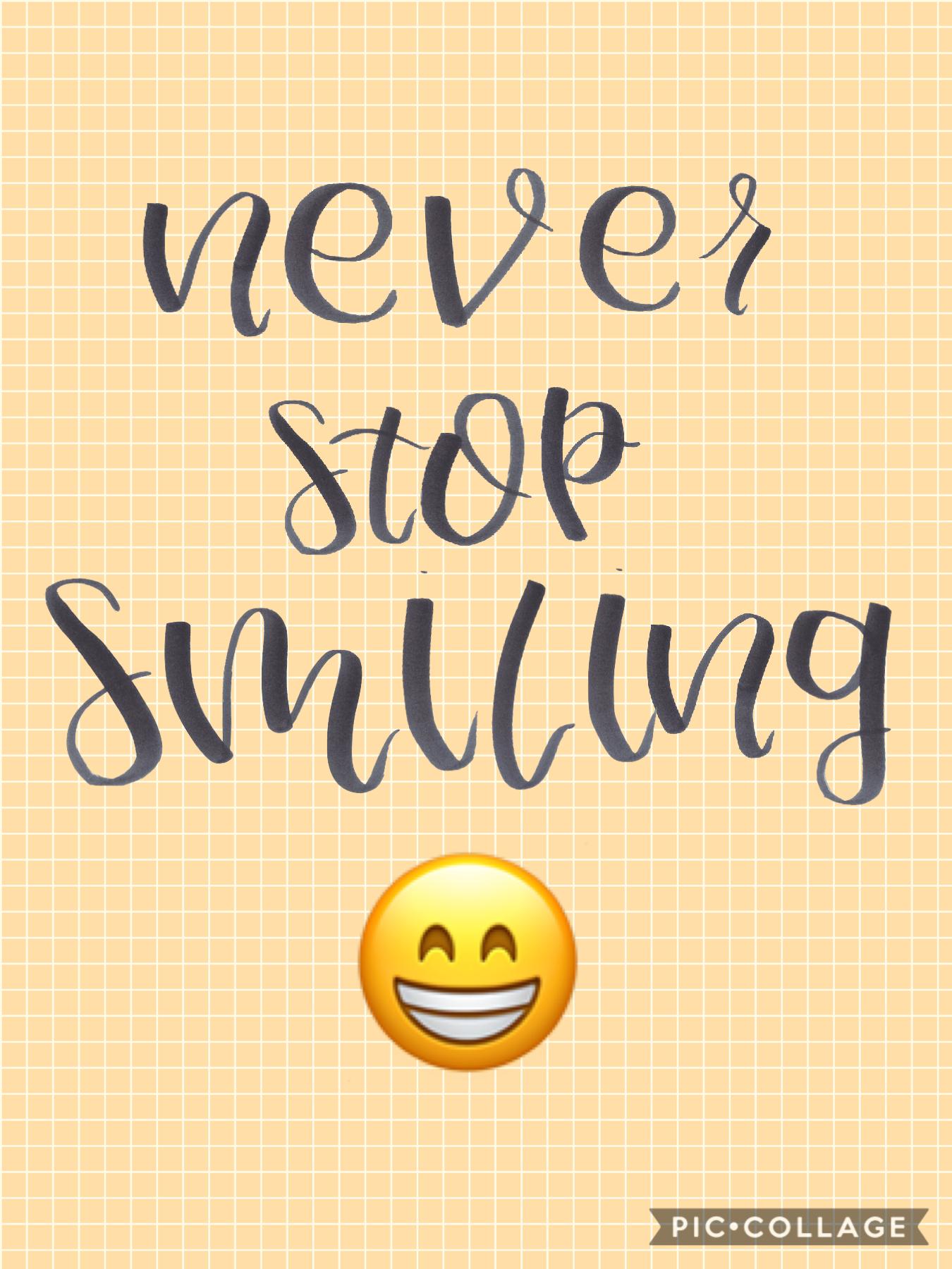 Don’t stop SMILING!!😁