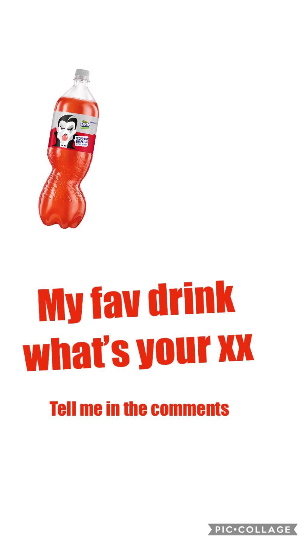 What’s your favourite drink tell me