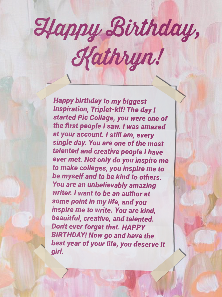 Happy Birthday, Kathryn! You are an inspiration to me and everyone! You are amazing! ❤️ ~Emily 