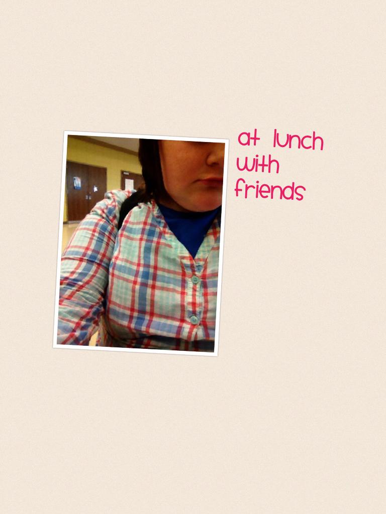 At lunch with friends