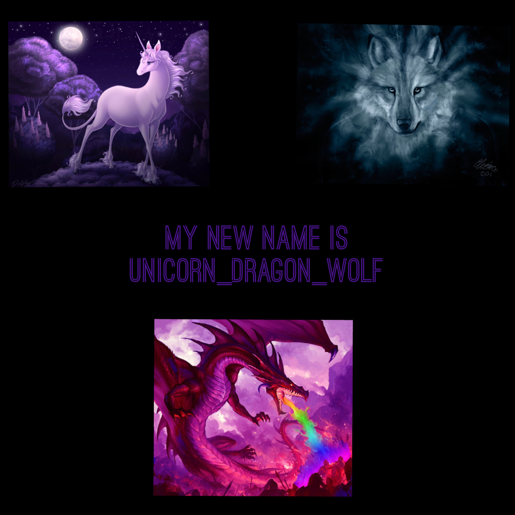 My new name is unicorn_dragon_wolf