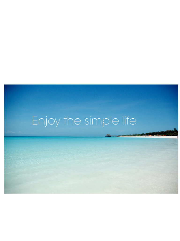 Enjoy the simple life