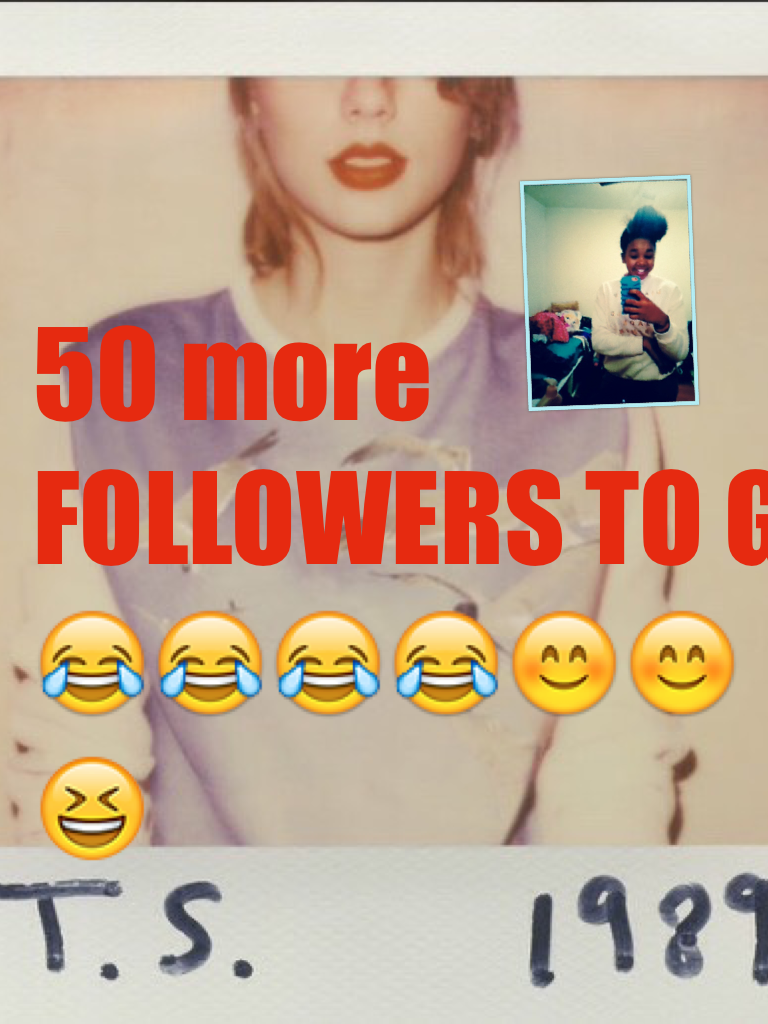 50 more FOLLOWERS TO GO 😂😂😂😂😊😊😆