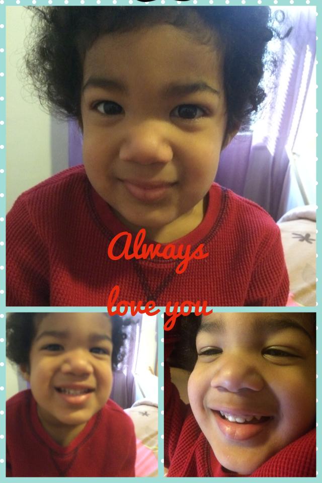 Always love you- my loving now 2year old brother😊❤️😘