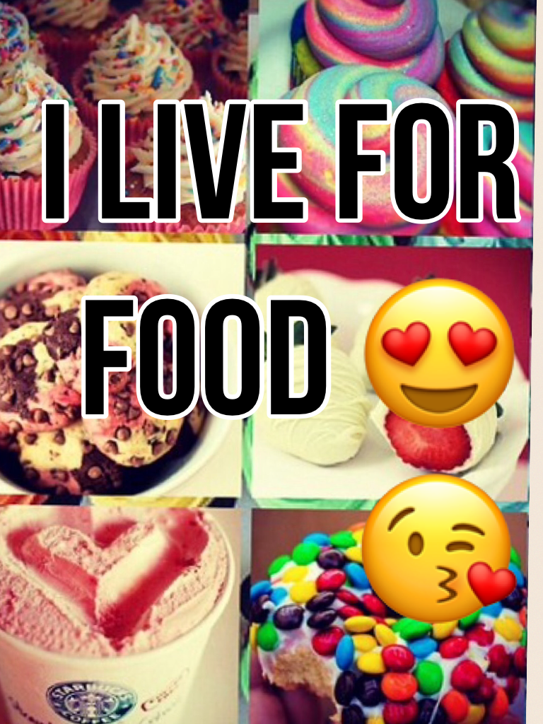 I live for food 😍😘