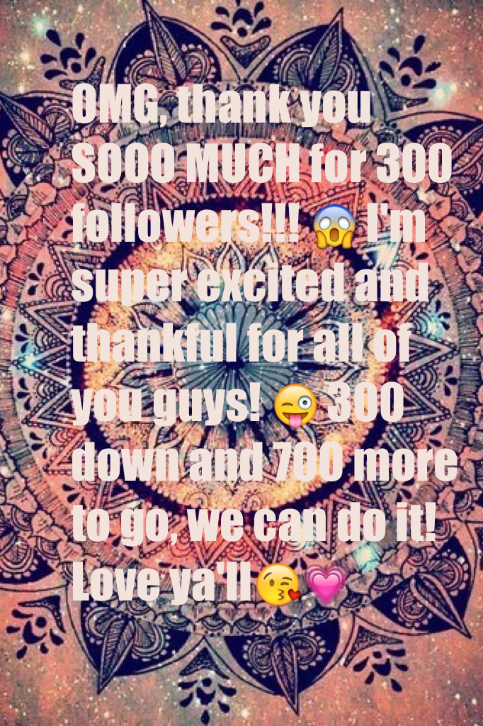 OMG 300 followers!!!!!