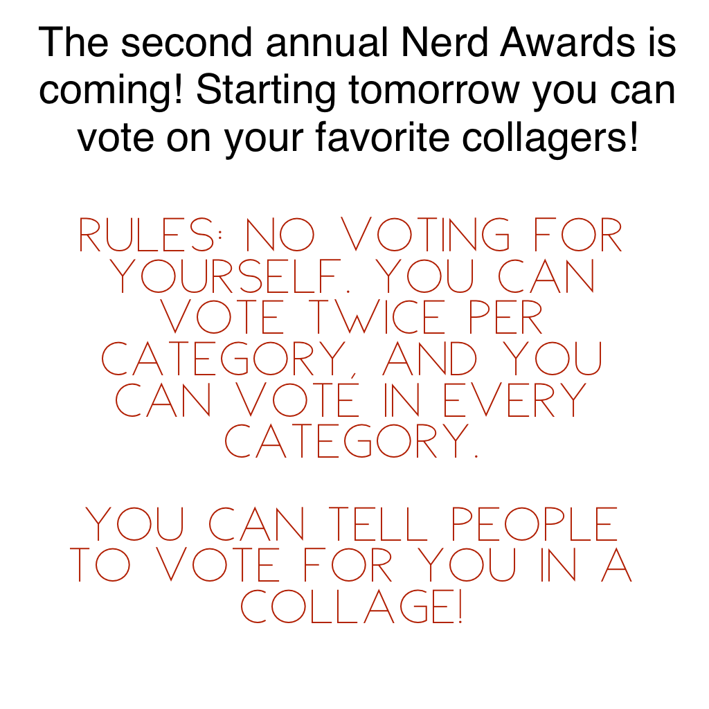 The second annual Nerd Awards is coming! Starting tomorrow you can vote on your favorite collagers!