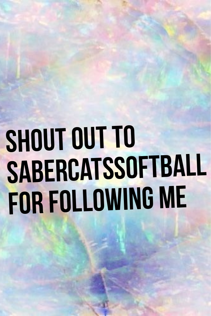 Shout out to sabercatssoftball  for following me!