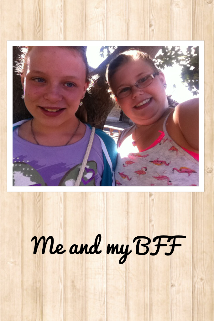 Me and my BFF