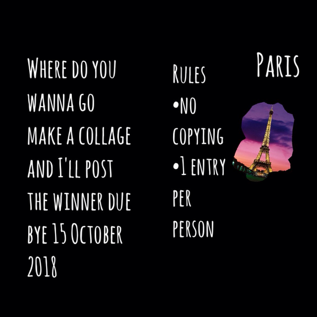 Where do you wanna go make a collage and I'll post the winner due bye 15 October 2018