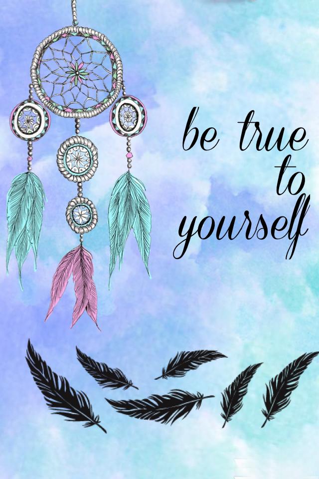 be true to yourself