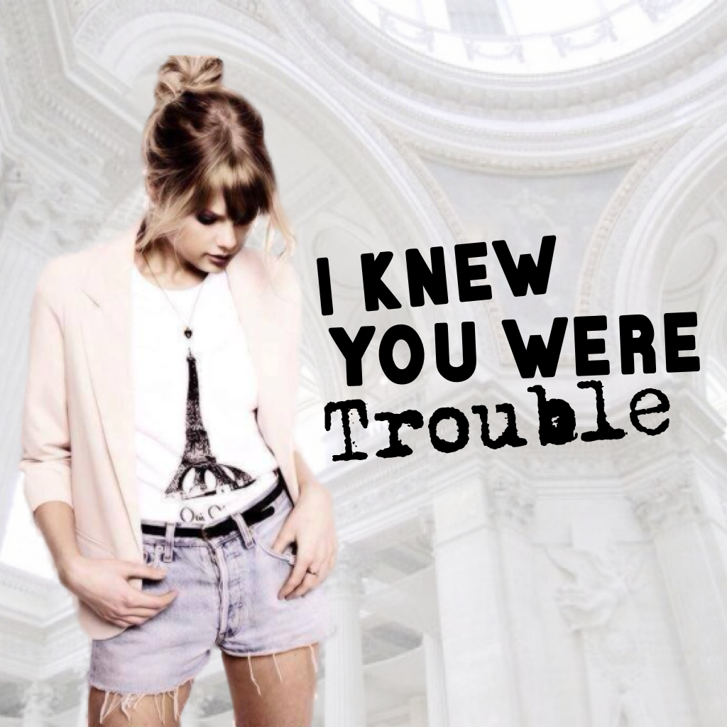 I knew you where trouble