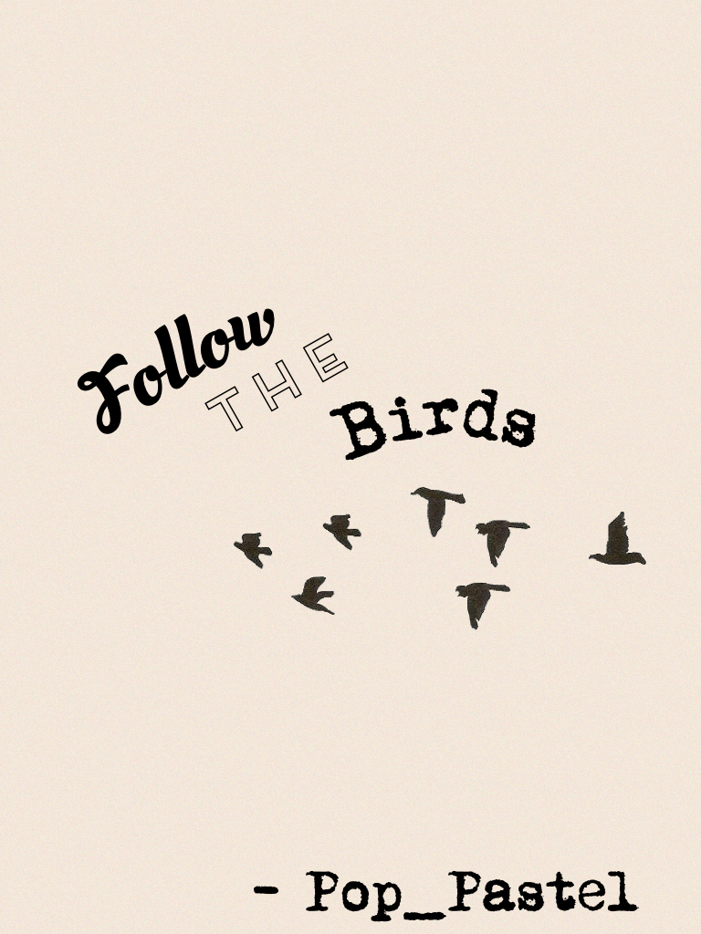Follow the birds, they'll take you to your dreams - Pop_pastel
