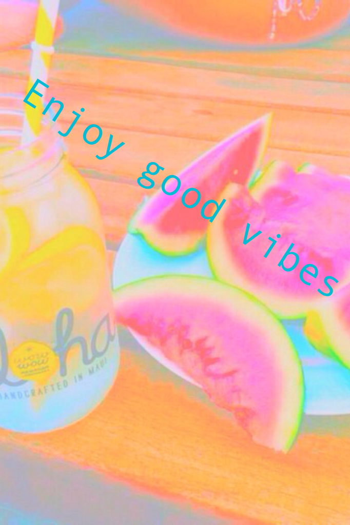 Enjoy good vibes
