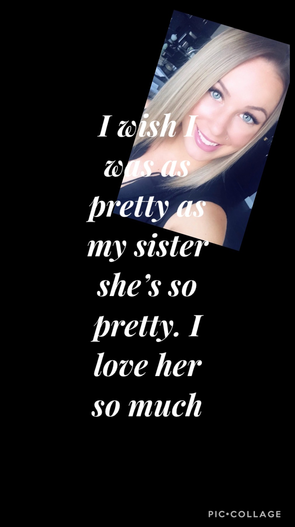 Love my sis she is my world 🌎 