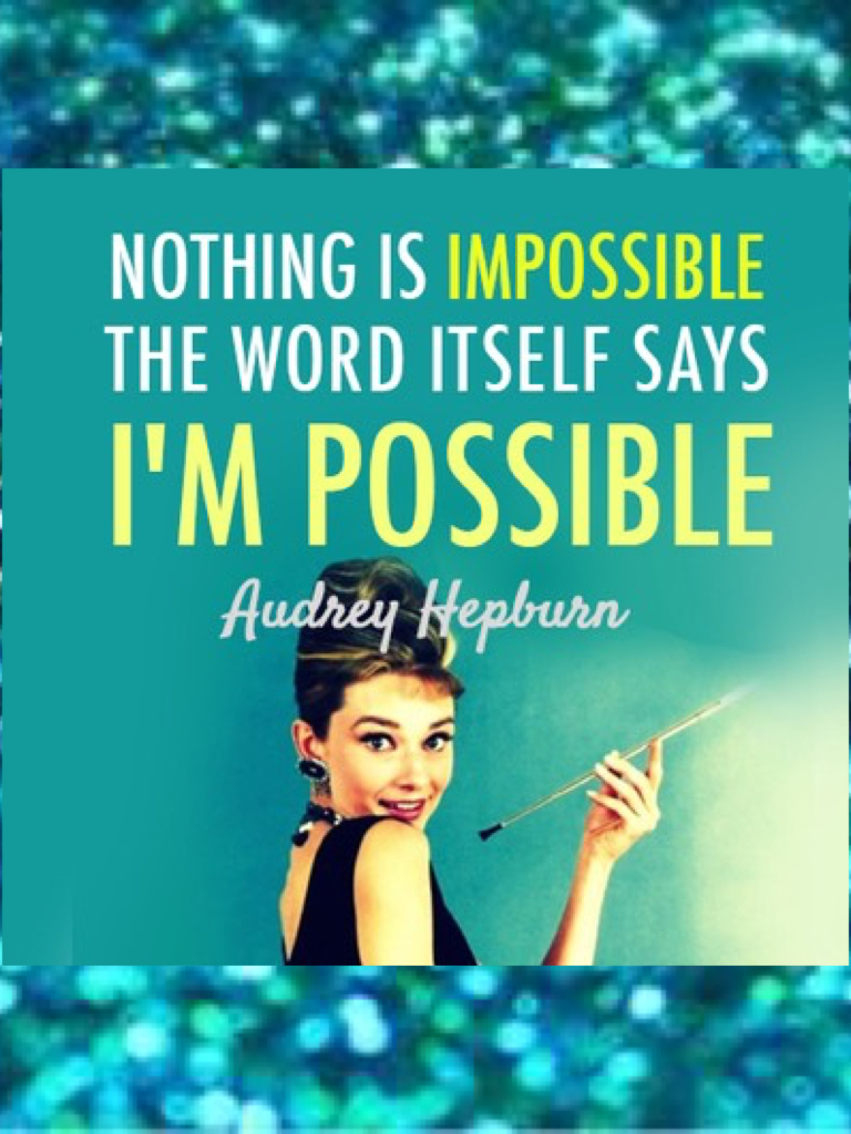 NOTHING is impossible;) I luv this quote😍❤️😋