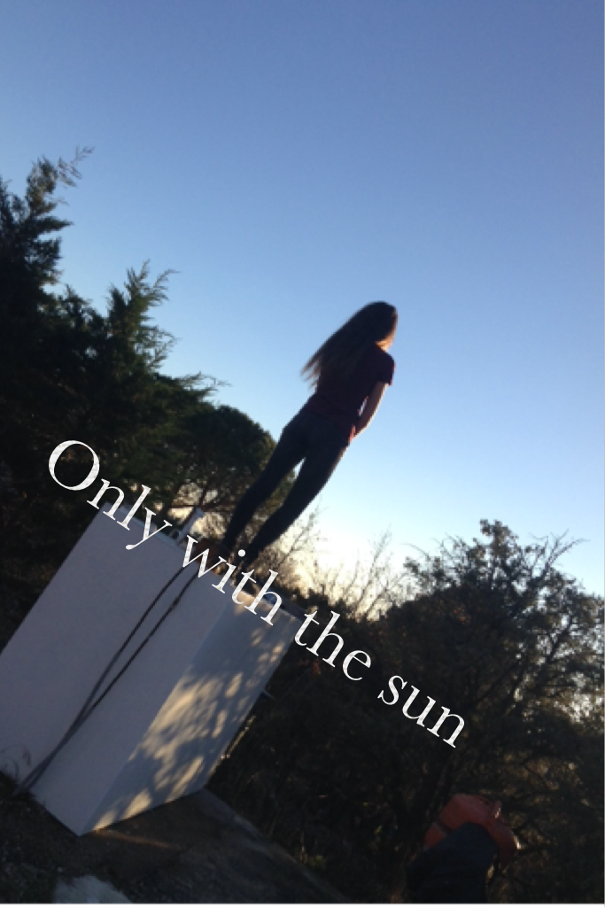 Only with the sun