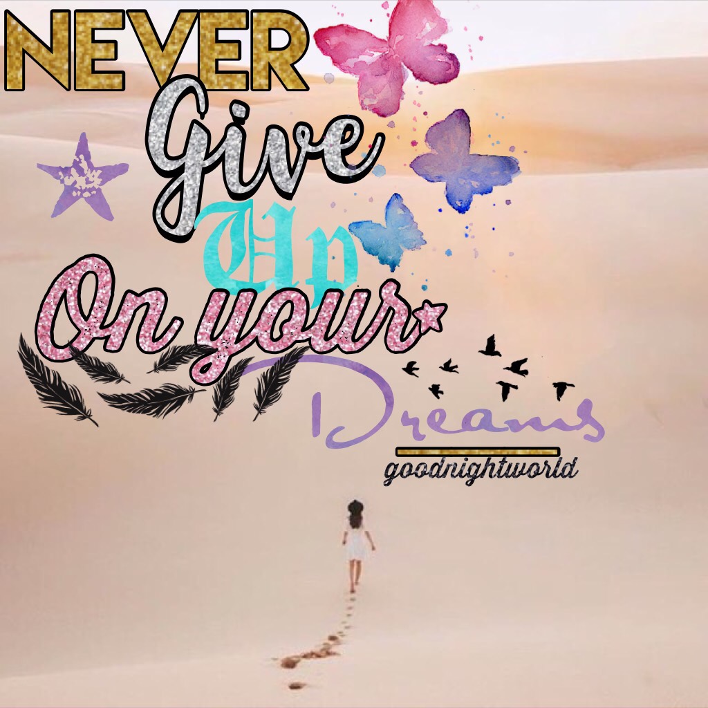 Never give up on your dreams💜💜