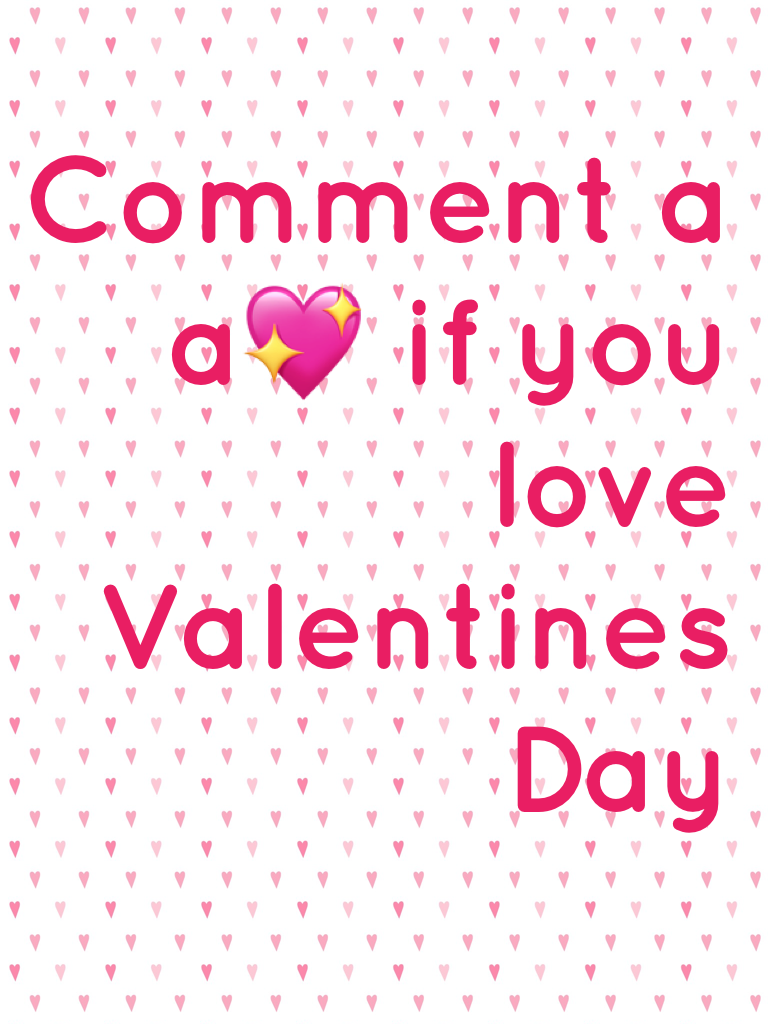  Comment a a💖 if you love Valentines Day