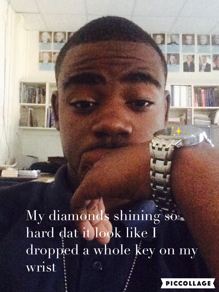 My diamonds shining so hard dat it look like I dropped a whole key on my wrist 