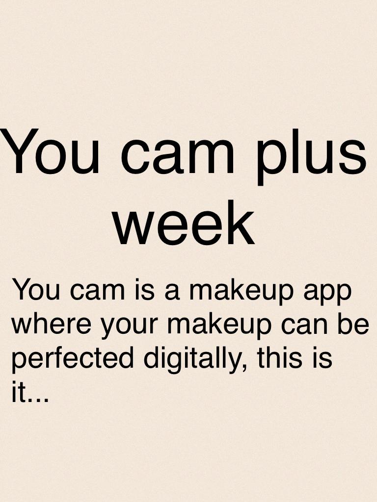 You cam plus week