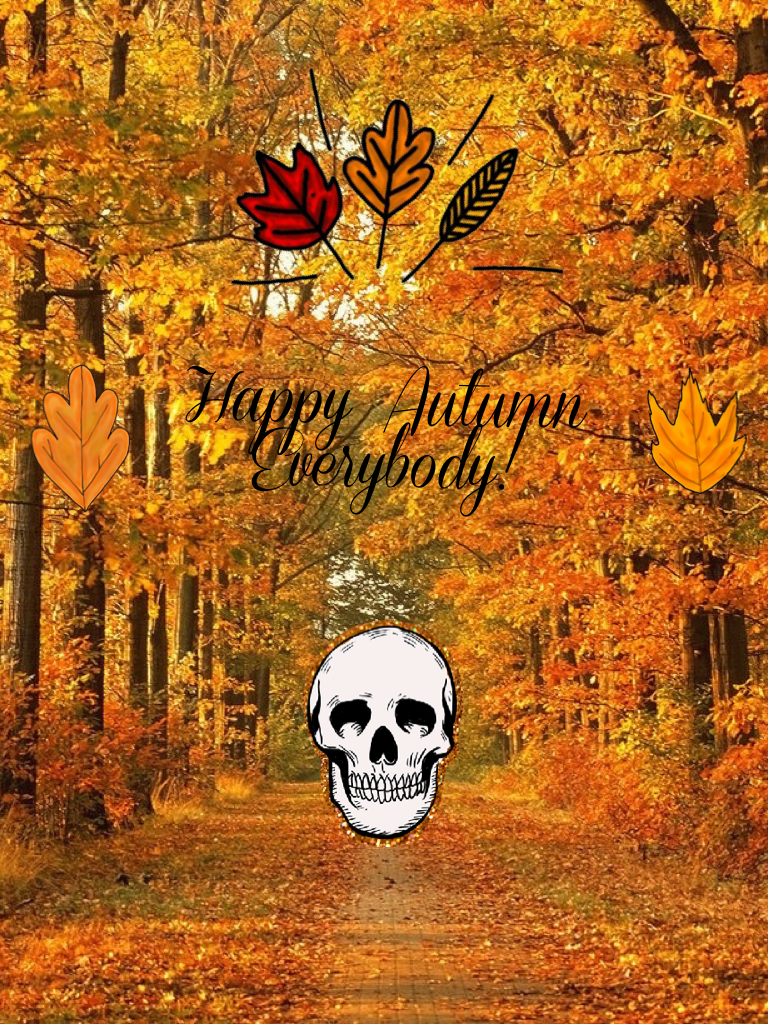 Happy Autumn Everybody! I hope you all have a great autumn season!
