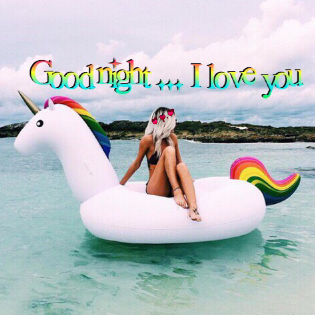 Nighty night 😂😂😂✨✨💖💖 I love you my unicorn