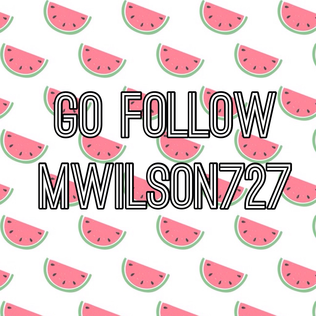 Go follow mwilson727