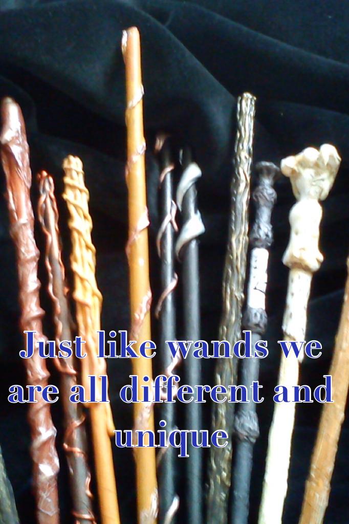 Just like wands we are all different and unique 