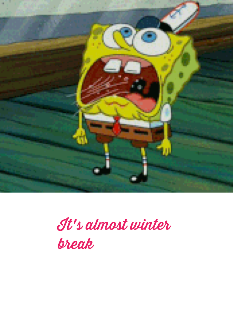 It's almost winter break 💩💶💰