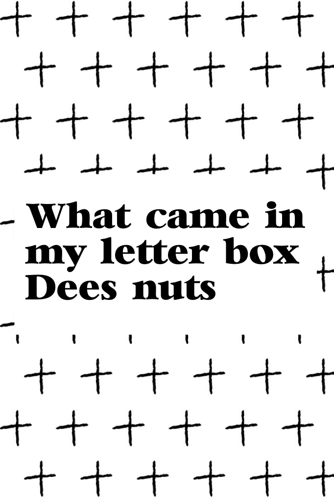 What came in my letter box
Dee's nuts