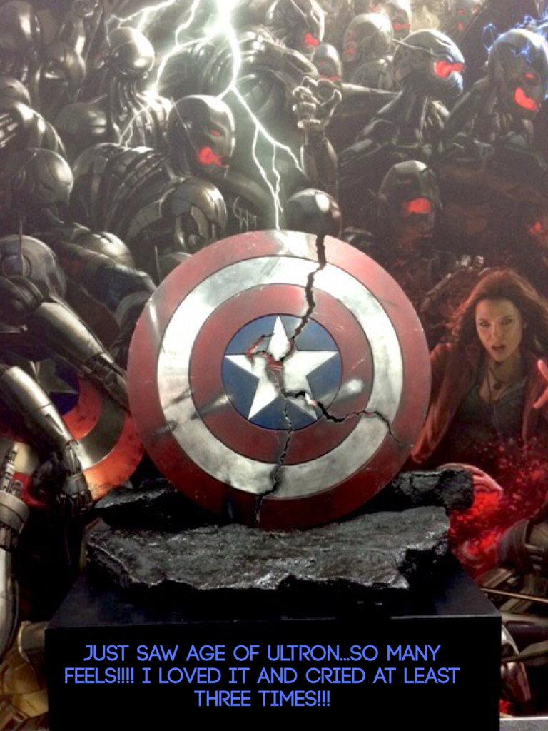 JUST SAW AGE OF ULTRON...SO MANY FEELS!!!! I LOVED IT AND CRIED AT LEAST THREE TIMES!!!