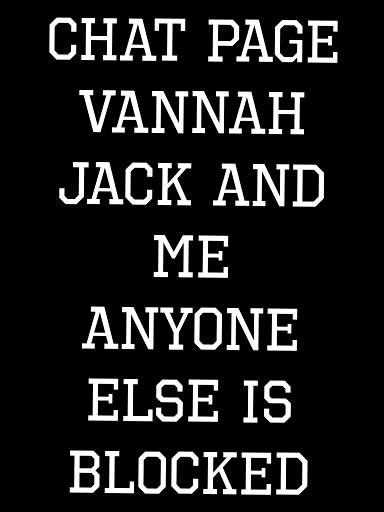 Chat page vannah jack and me anyone else is blocked 