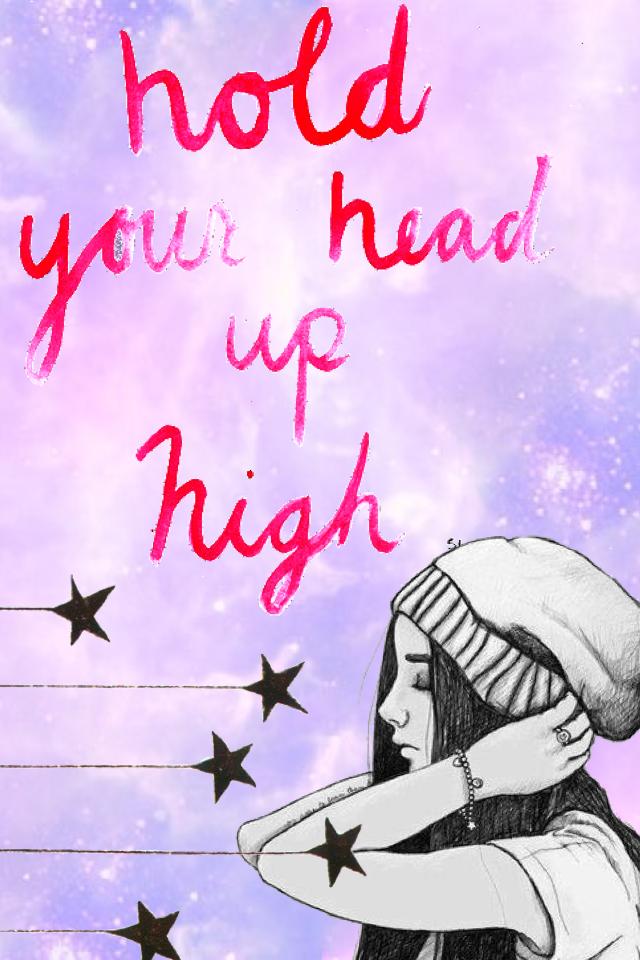 Hold your head up high