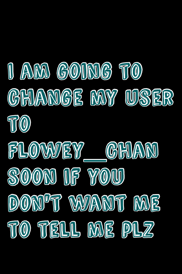 I really like the user Flowey_Chan doe 