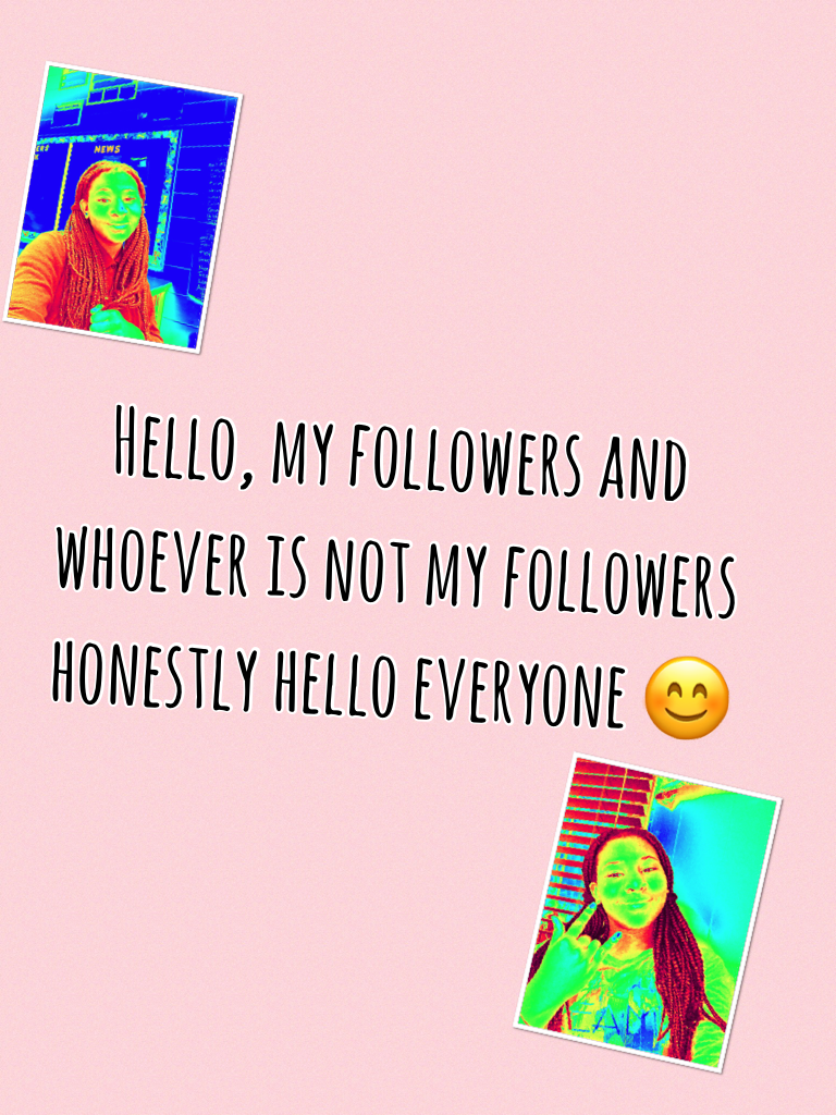 Hello, my followers and whoever is not my followers honestly hello everyone 😊