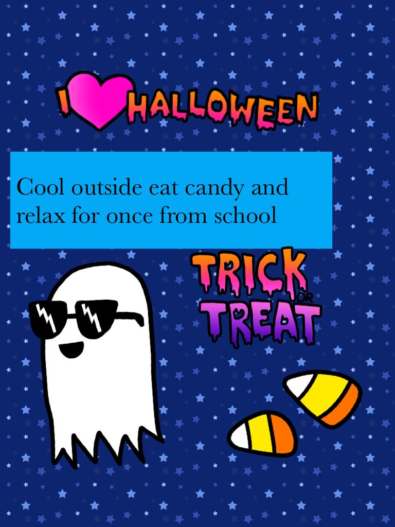 Cool outside eat candy and relax for once from school 