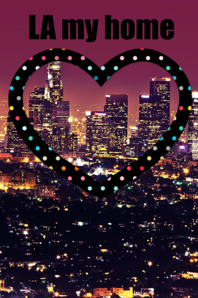 Love Los Angeles my great home