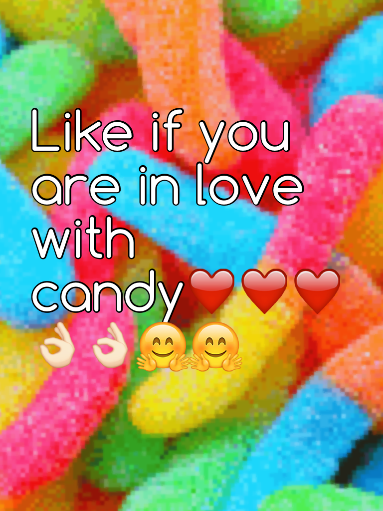 Like if you are in love with candy❤️❤️❤️👌🏻👌🏻🤗🤗