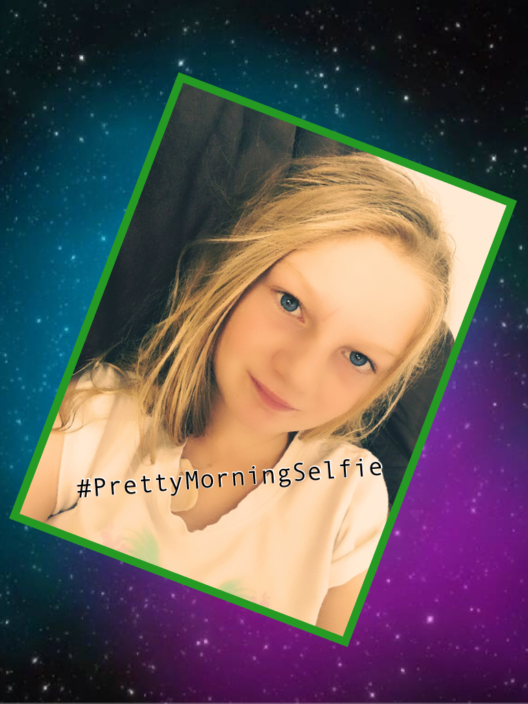 #PrettyMorningSelfie