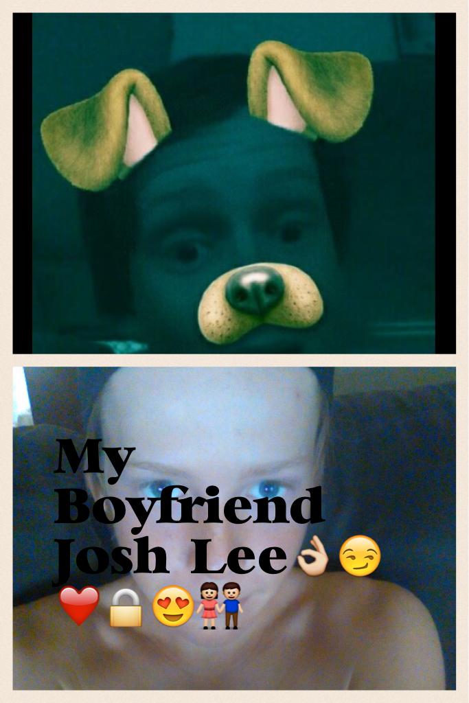 My Boyfriend
Josh Lee👌😏❤️🔒😍👫
