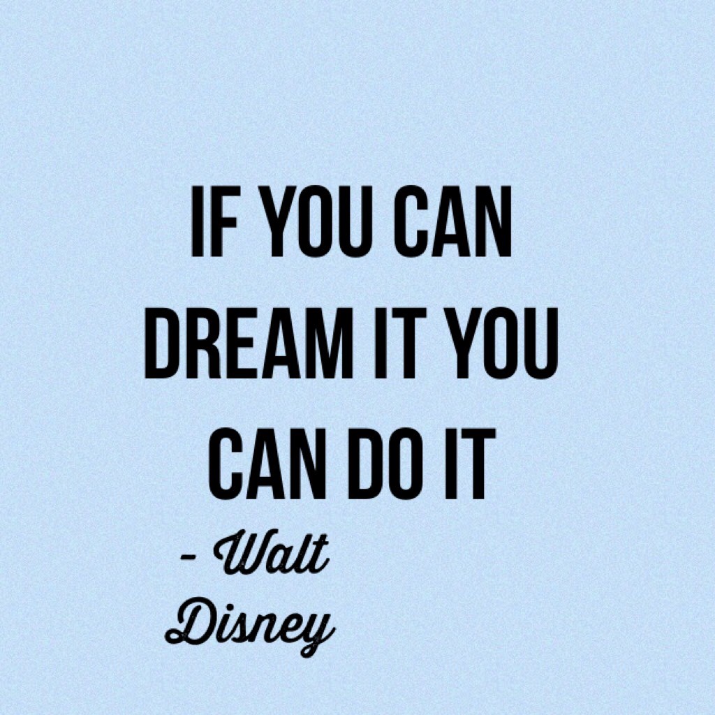 If you can dream it you can do it
A true quote from Walt Disney himself
- pictures📷
Ps there's wifi here at a hotel!!!!😄😄