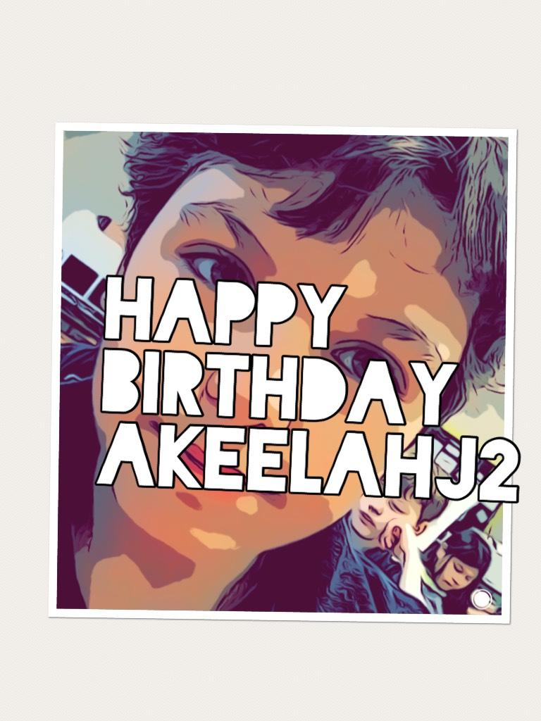 Happy birthday Akeelahj2
