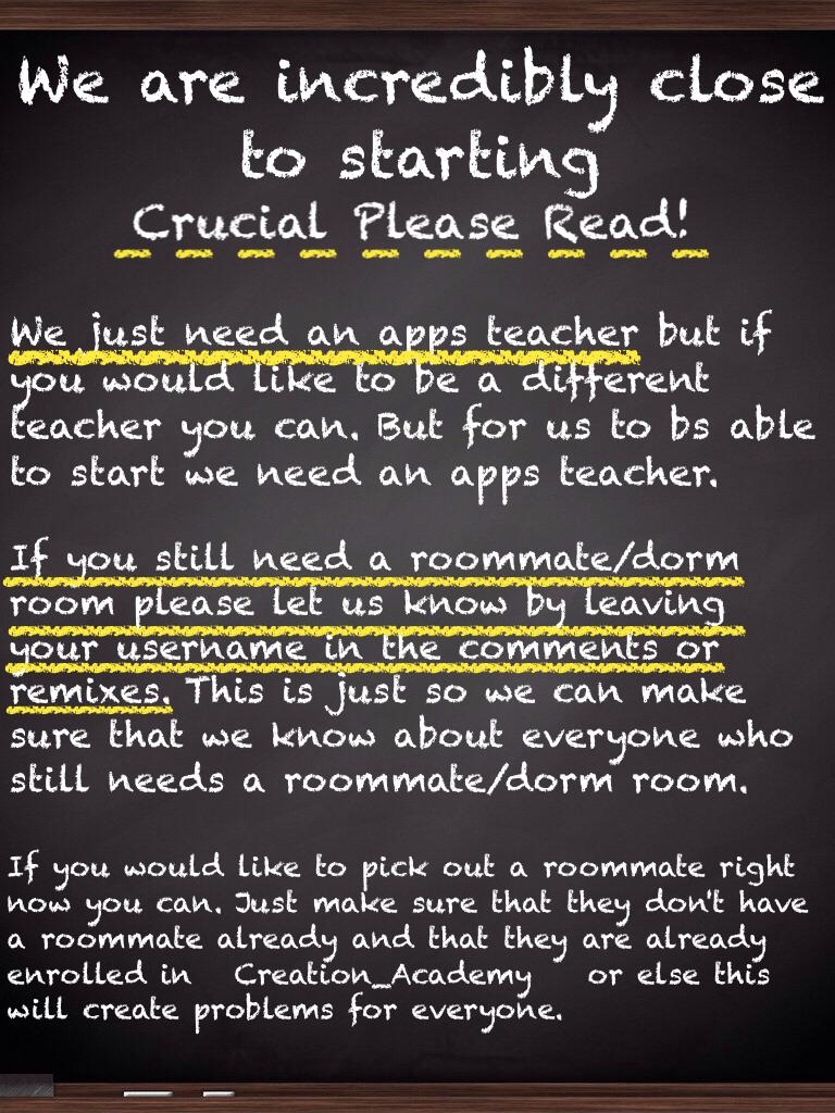 We just need an apps teacher and for everyone to have a roommate and a dorm room to start.
