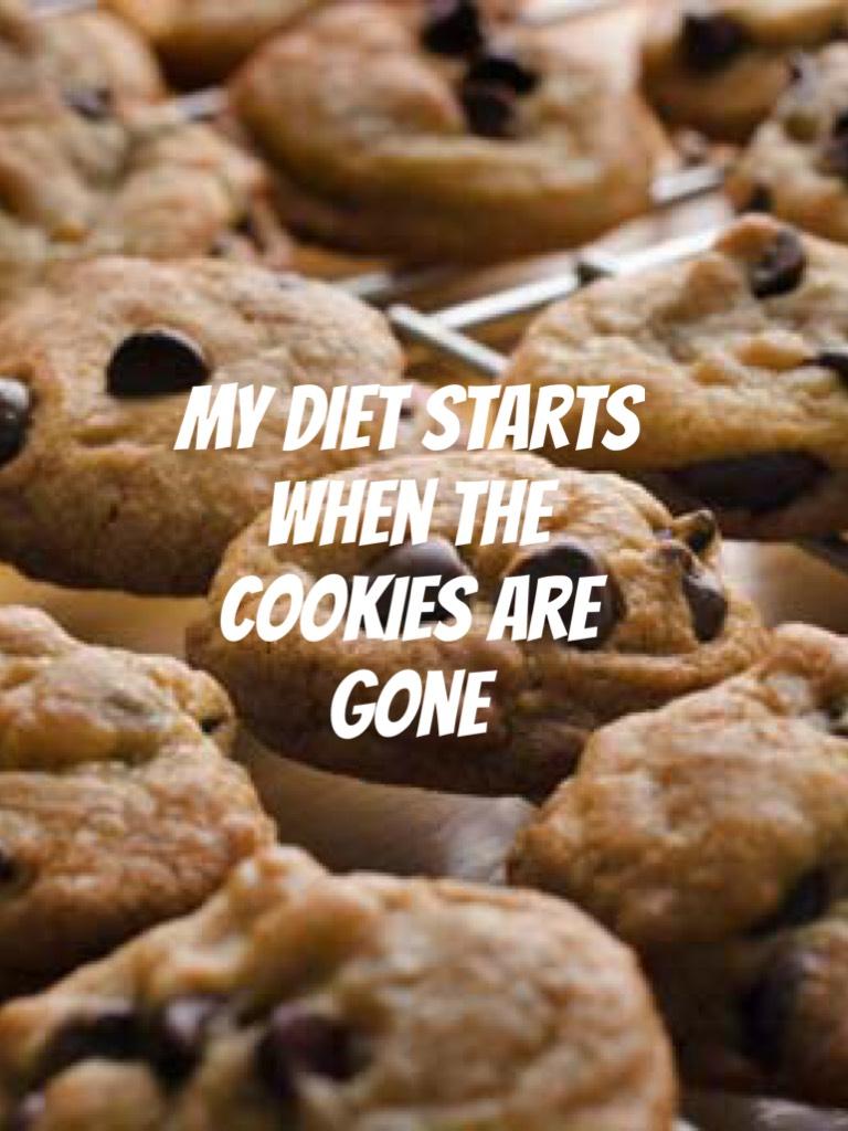 🍪My diet starts when the cookies are gone 🍪