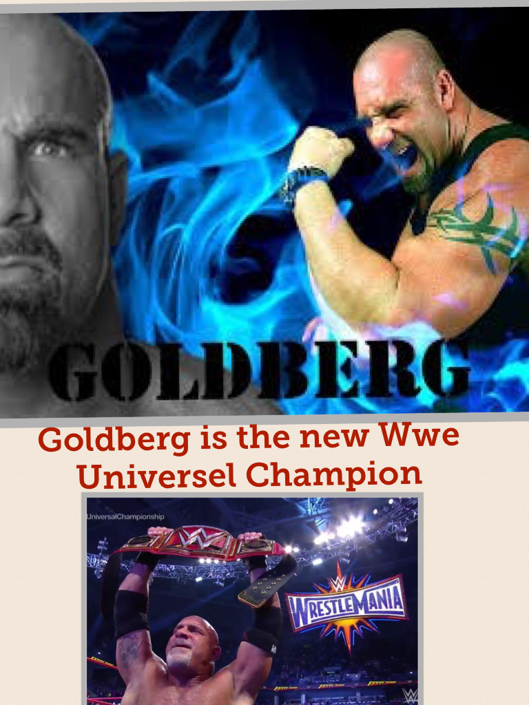 Goldberg is the new Wwe Universel Championship 