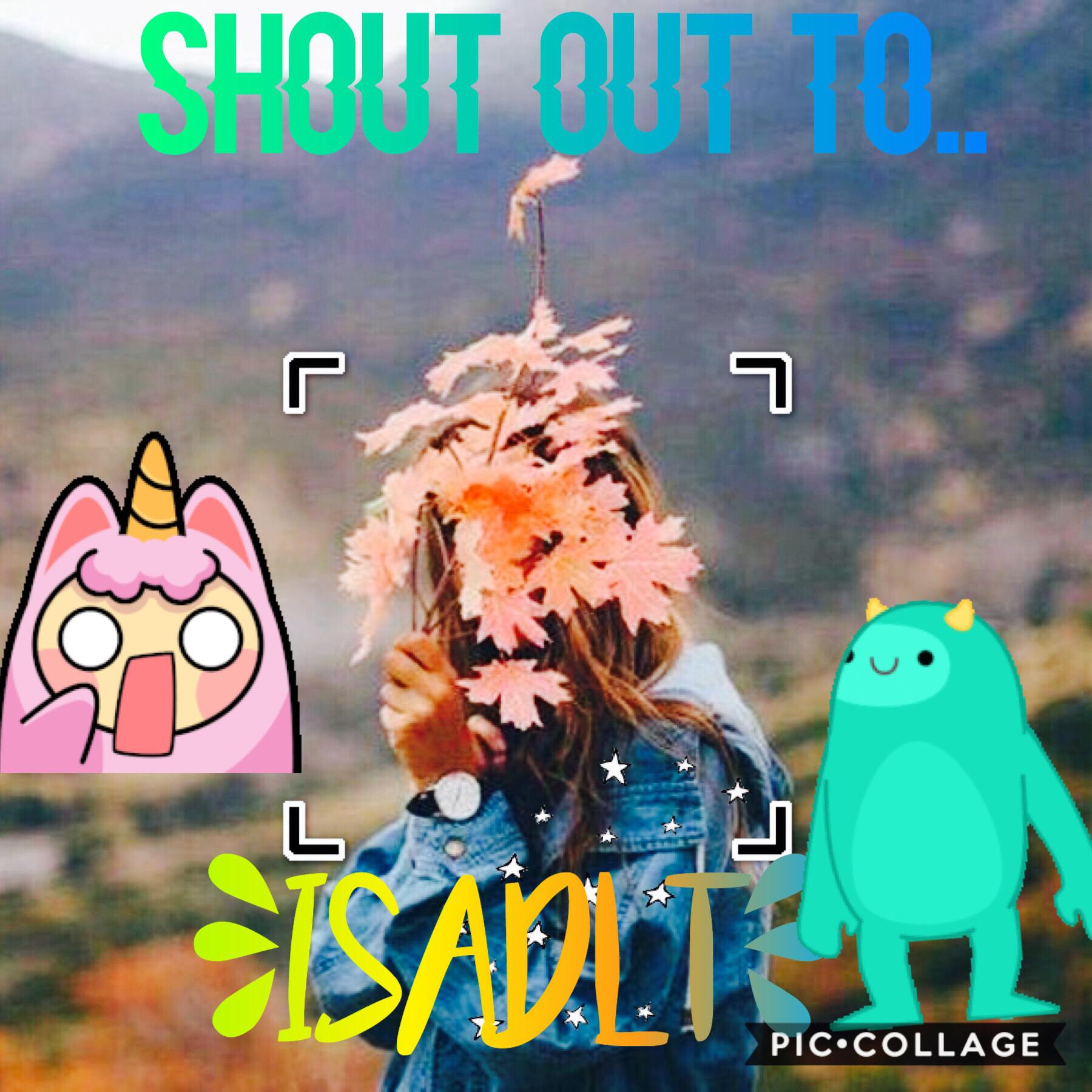 Shout Out to.... Isadlt!!!!💖💖