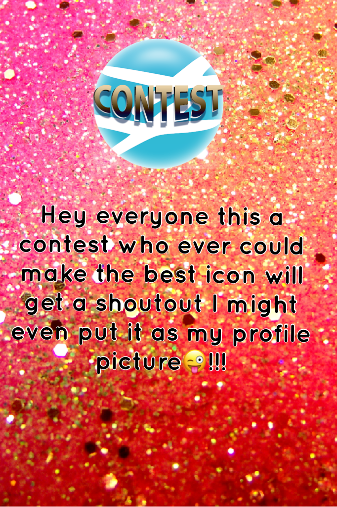Hey everyone this a contest who ever could make the best icon will get a shoutout I might even put it as my profile picture😜!!!
